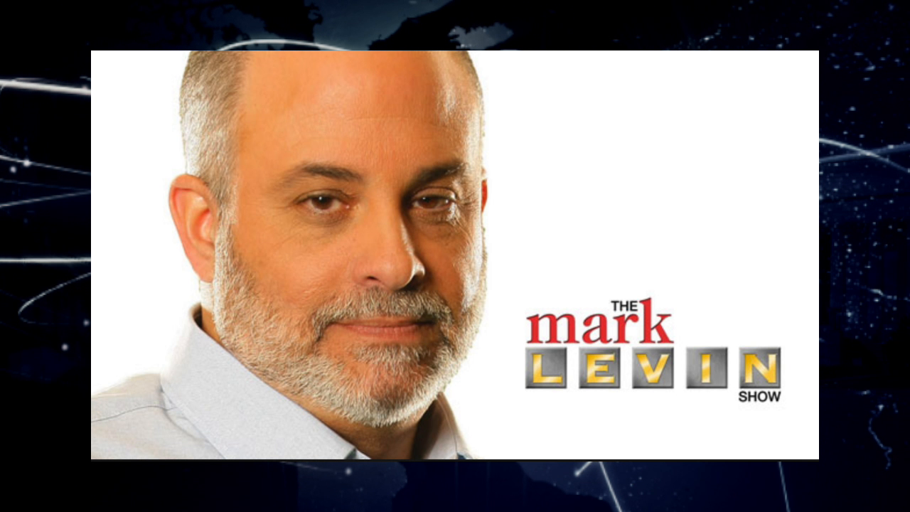 Mark Levin: Our Founding Fathers Reject the Philosophy that Undergirds ...